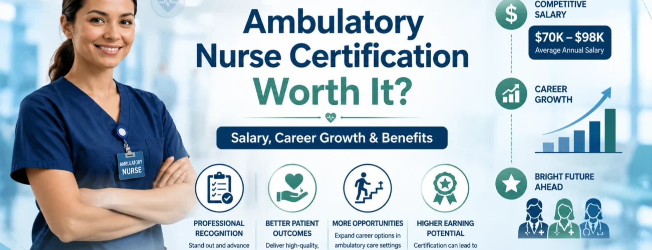Professional infographic explaining whether Ambulatory Nurse Certification is worth it, highlighting salary potential, career growth opportunities, certification benefits, and professional advancement for ambulatory care nurses.