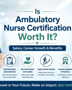 Professional infographic explaining whether Ambulatory Nurse Certification is worth it, highlighting salary potential, career growth opportunities, certification benefits, and professional advancement for ambulatory care nurses.